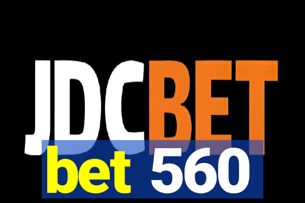 bet 560